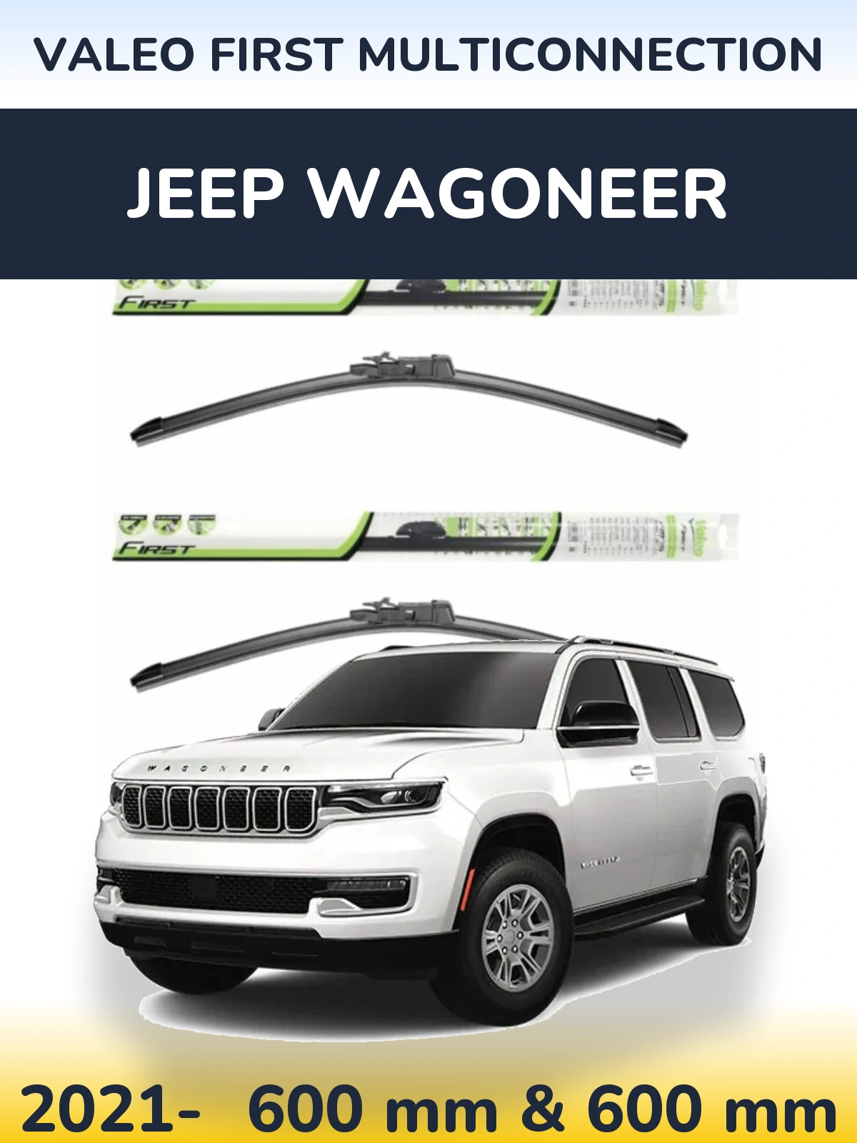 Ștergătoare Valeo First MultiConnection pentru Jeep Wagoneer