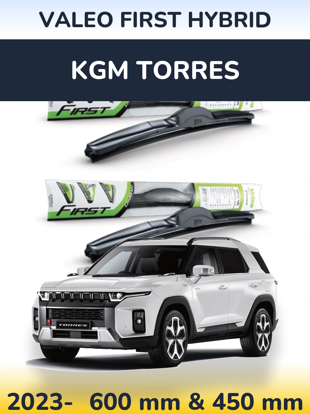 Ștergătoare Valeo First Hybrid pentru KGM Torres