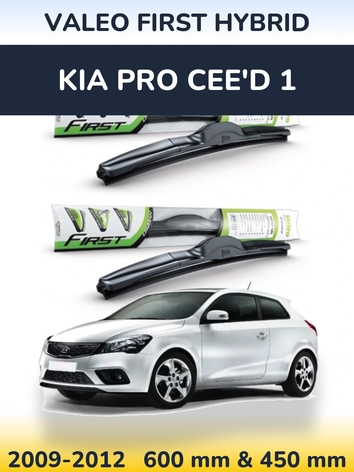 Ștergătoare Valeo First Hybrid pentru KIA Pro Cee'd 1