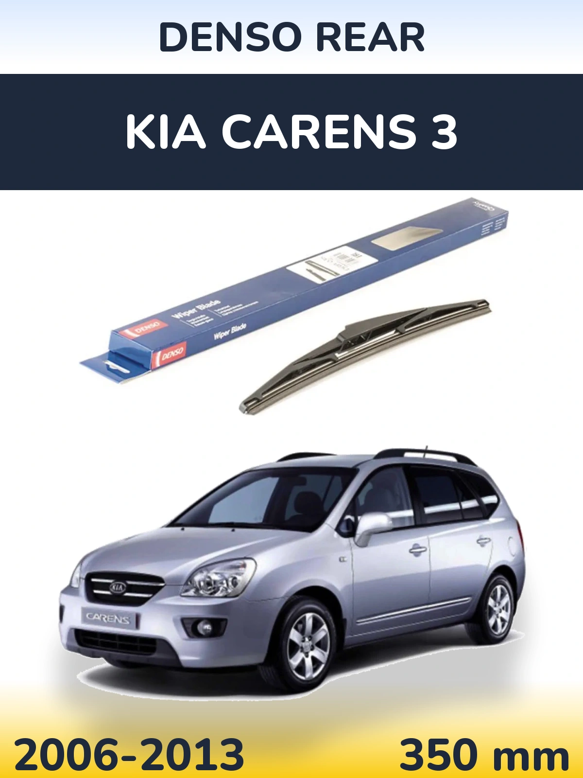 Ștergătoare Denso Rear pentru KIA Carens 3
