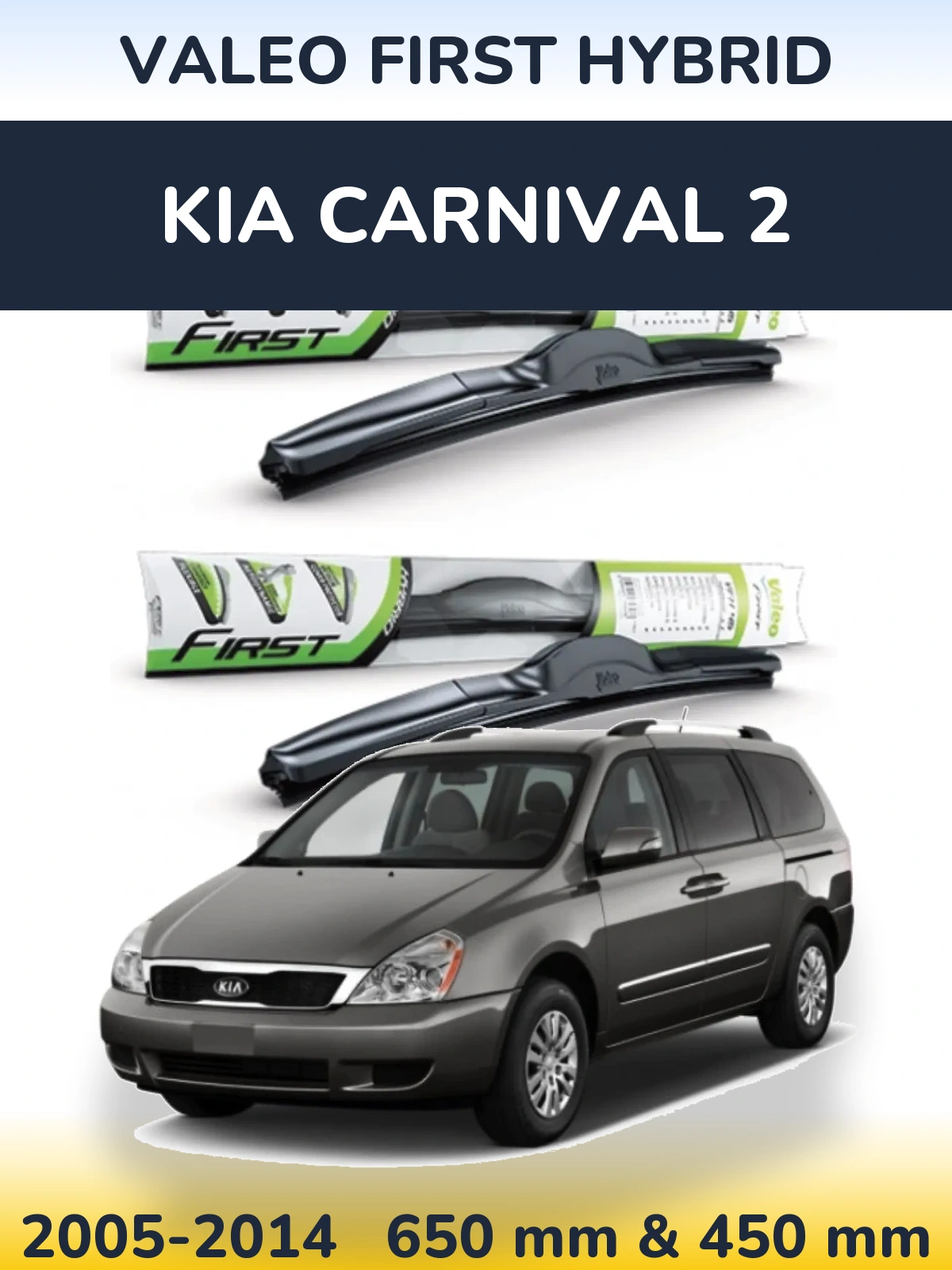 Ștergătoare Valeo First Hybrid pentru KIA Carnival 2