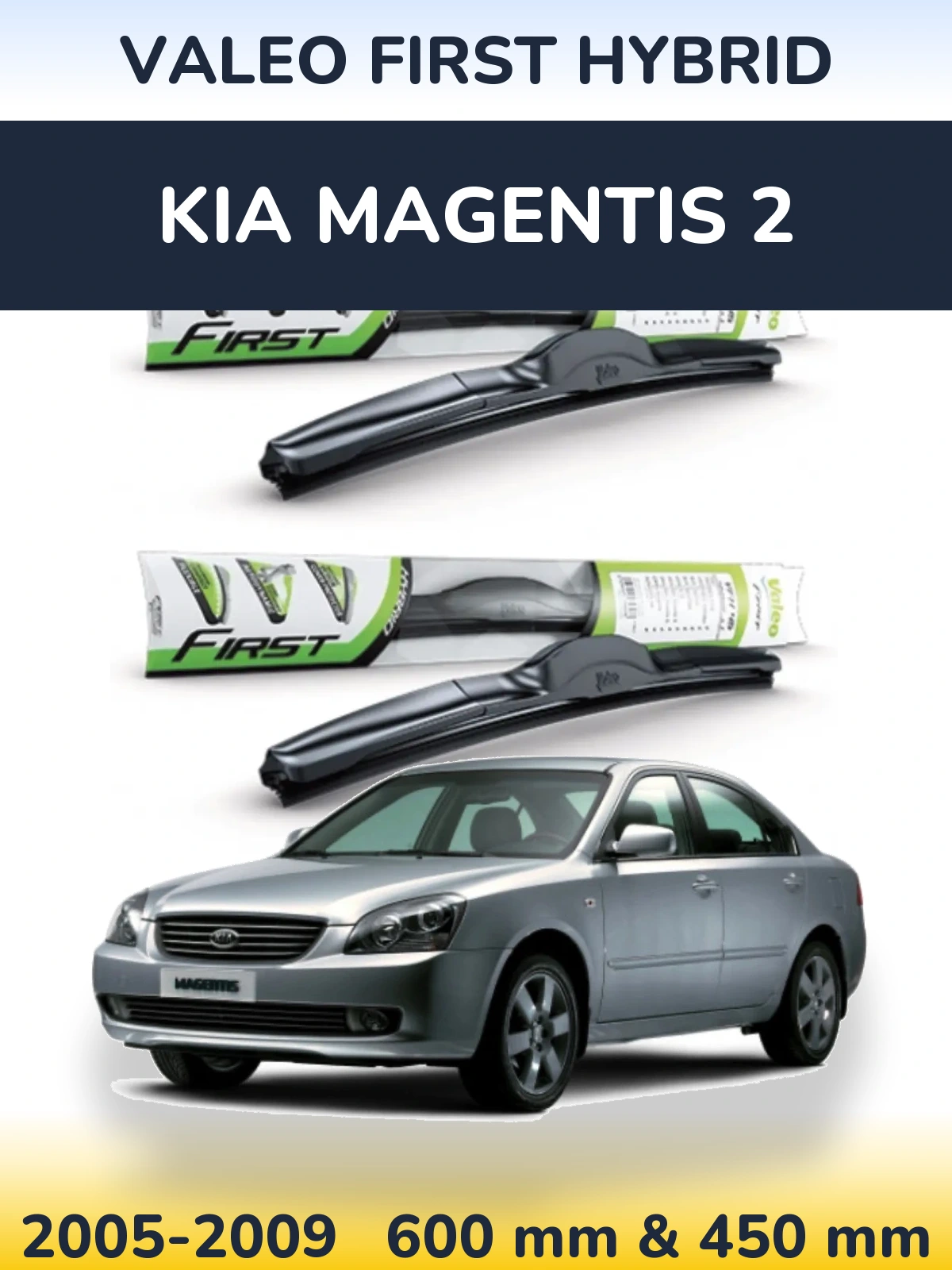 Ștergătoare Valeo First Hybrid pentru KIA Magentis 2