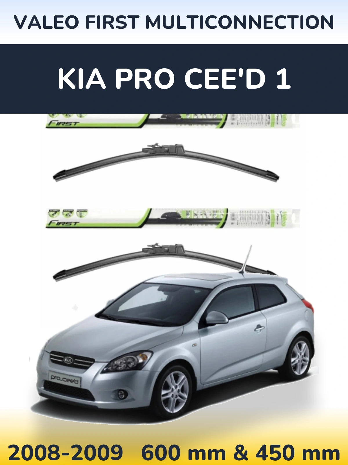 Ștergătoare Valeo First MultiConnection pentru KIA Pro Cee'd 1