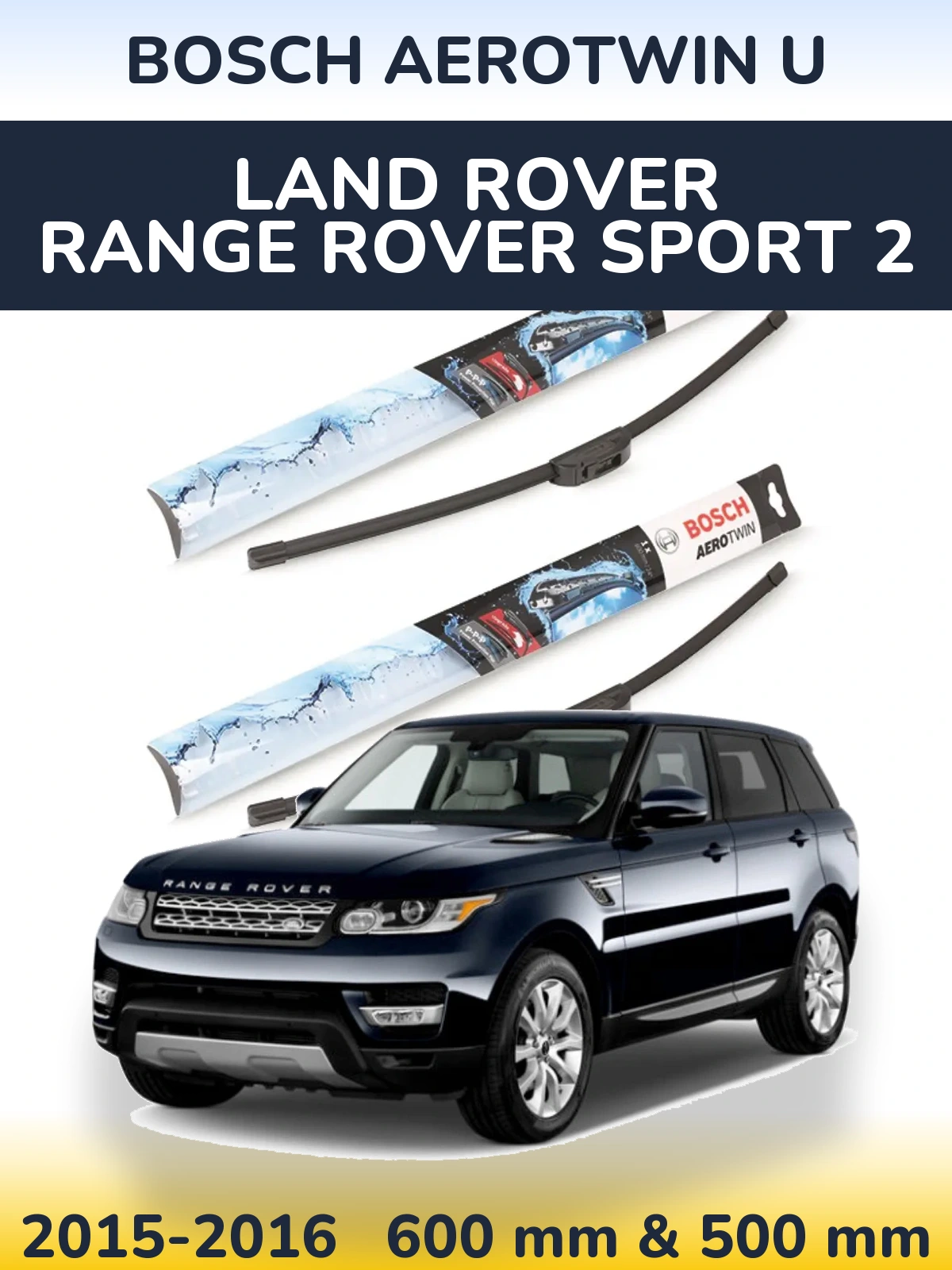 Ștergătoare BOSCH AeroTwin U pentru Land Rover Range Rover Sport 2