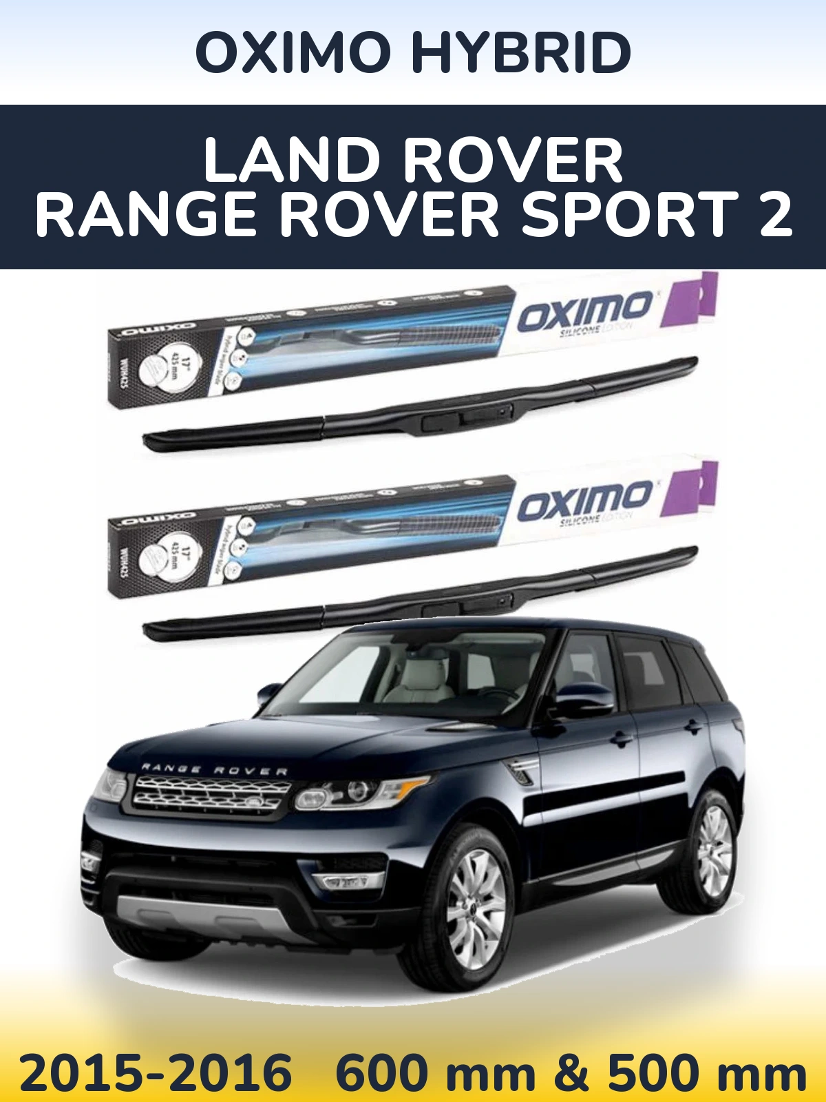 Ștergătoare Oximo Hybrid pentru Land Rover Range Rover Sport 2
