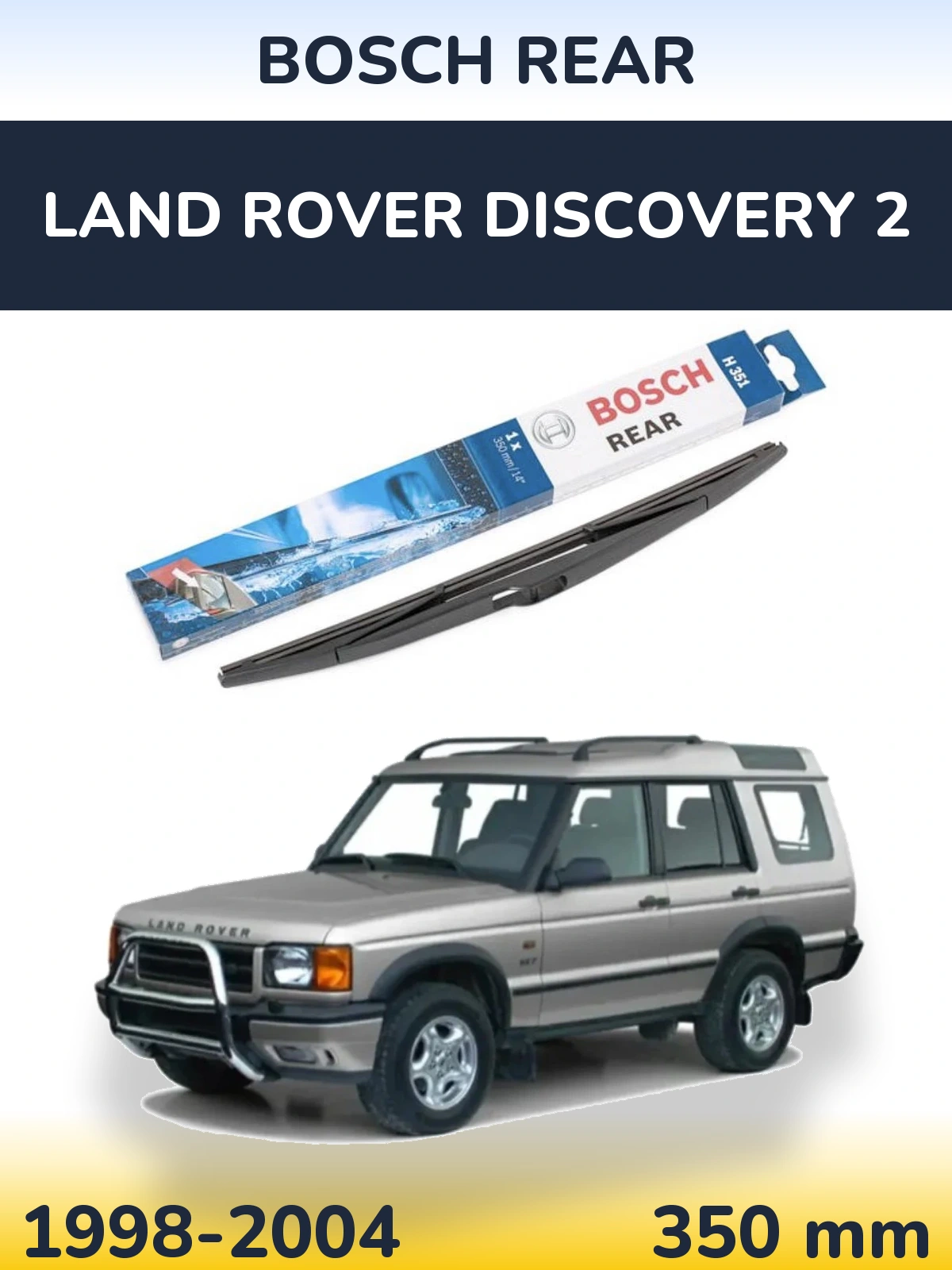 Ștergătoare BOSCH Rear pentru Land Rover Discovery 2