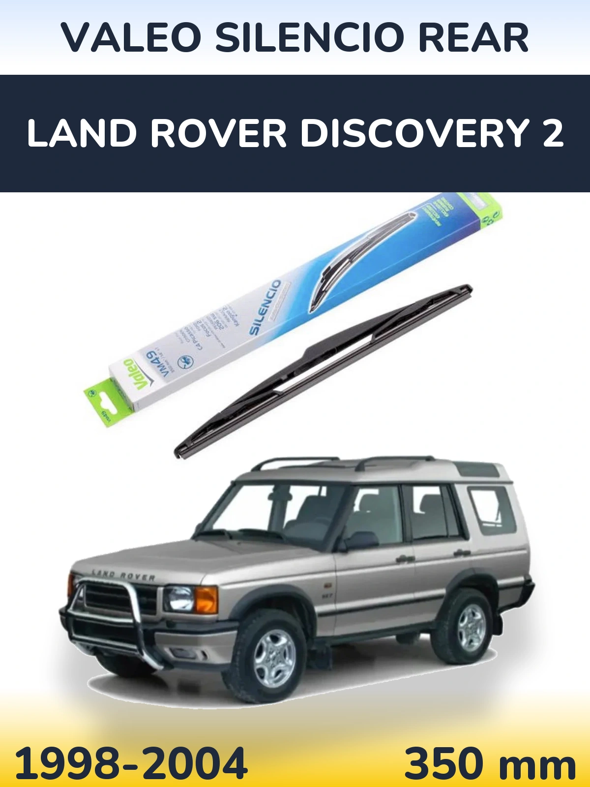 Ștergătoare Valeo Silencio Rear pentru Land Rover Discovery 2