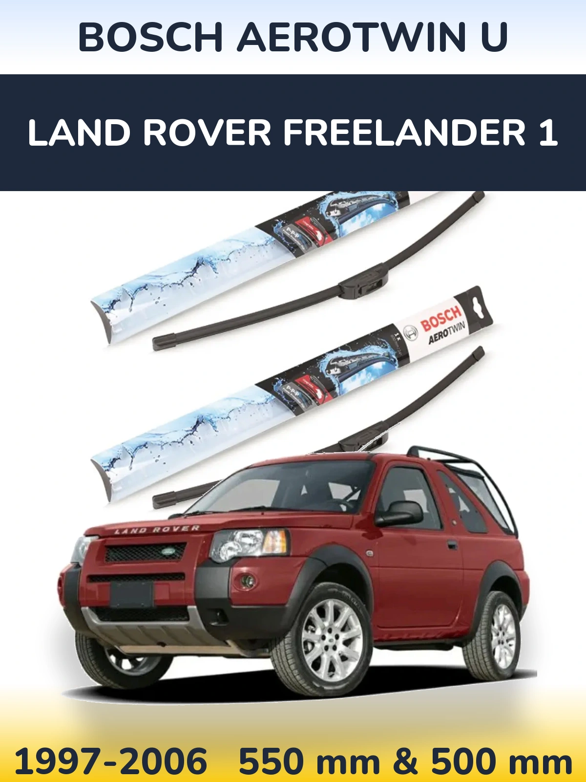 Ștergătoare BOSCH AeroTwin U pentru Land Rover Freelander 1