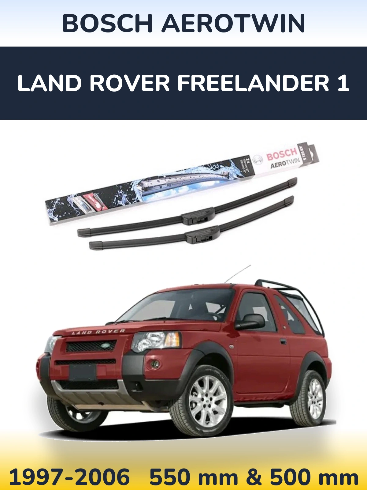 Ștergătoare BOSCH AeroTwin pentru Land Rover Freelander 1
