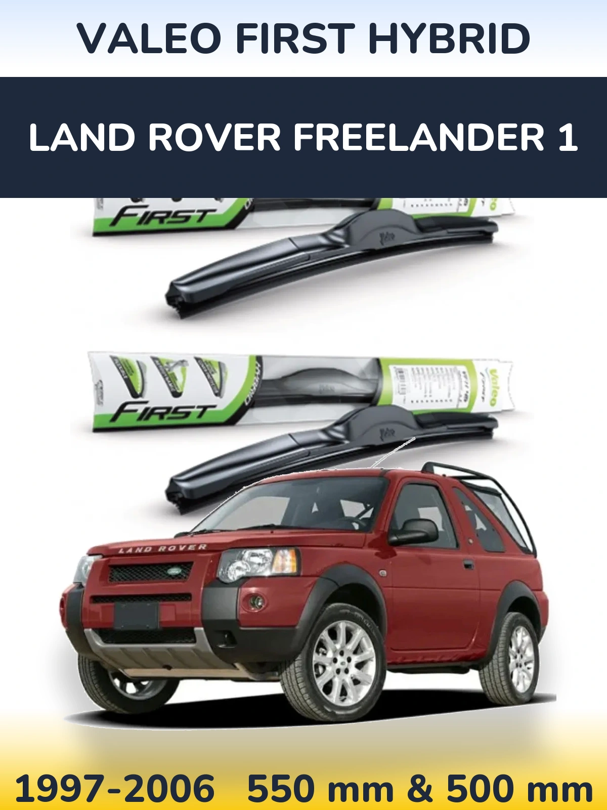Ștergătoare Valeo First Hybrid pentru Land Rover Freelander 1
