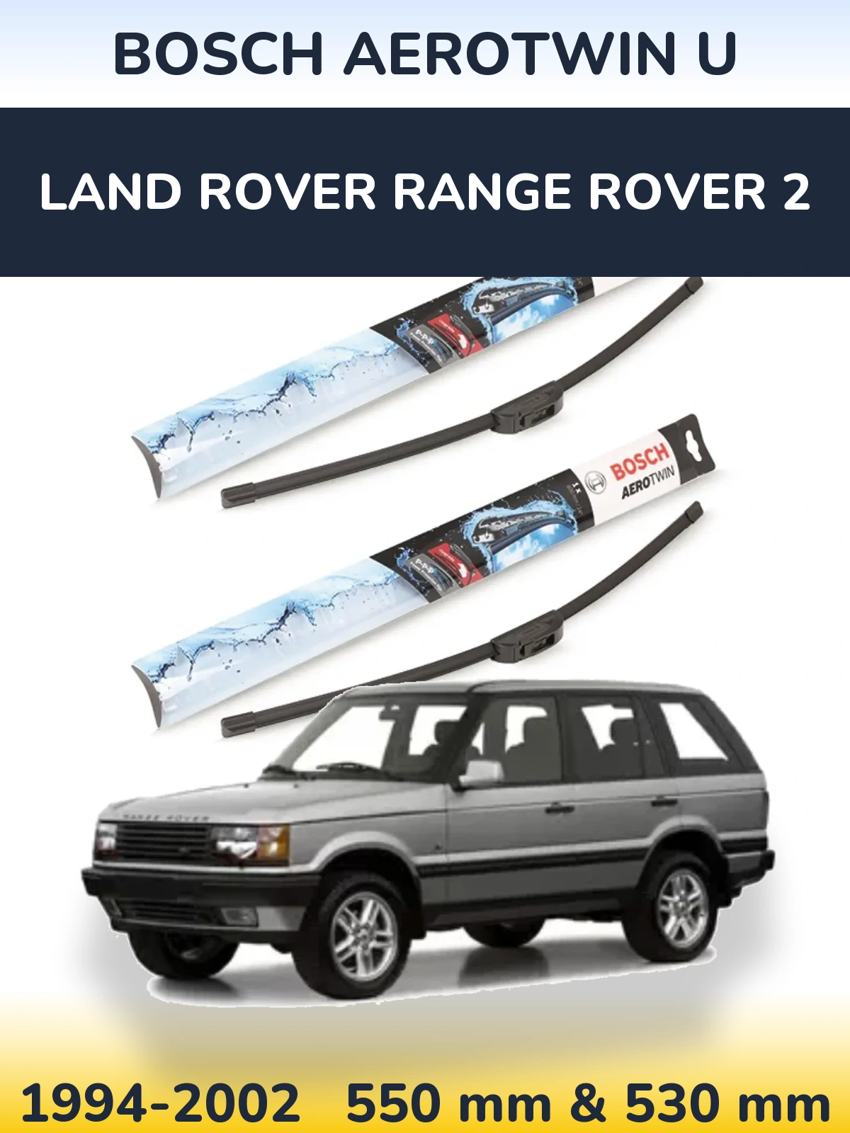 Ștergătoare BOSCH AeroTwin U pentru Land Rover Range Rover 2