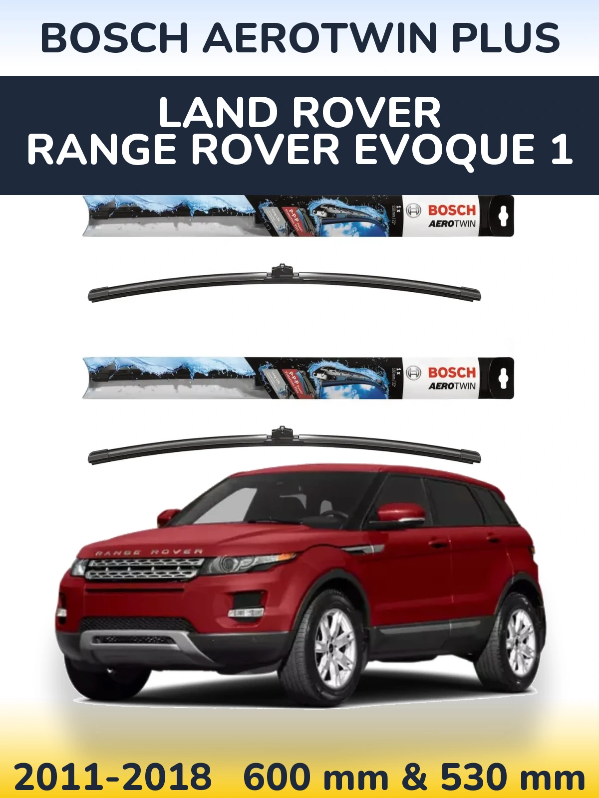 Front wiper blade set BOSCH AeroTwin Plus 600 & 530 mm for Land Rover Range Rover  Evoque 1 2011-2018
