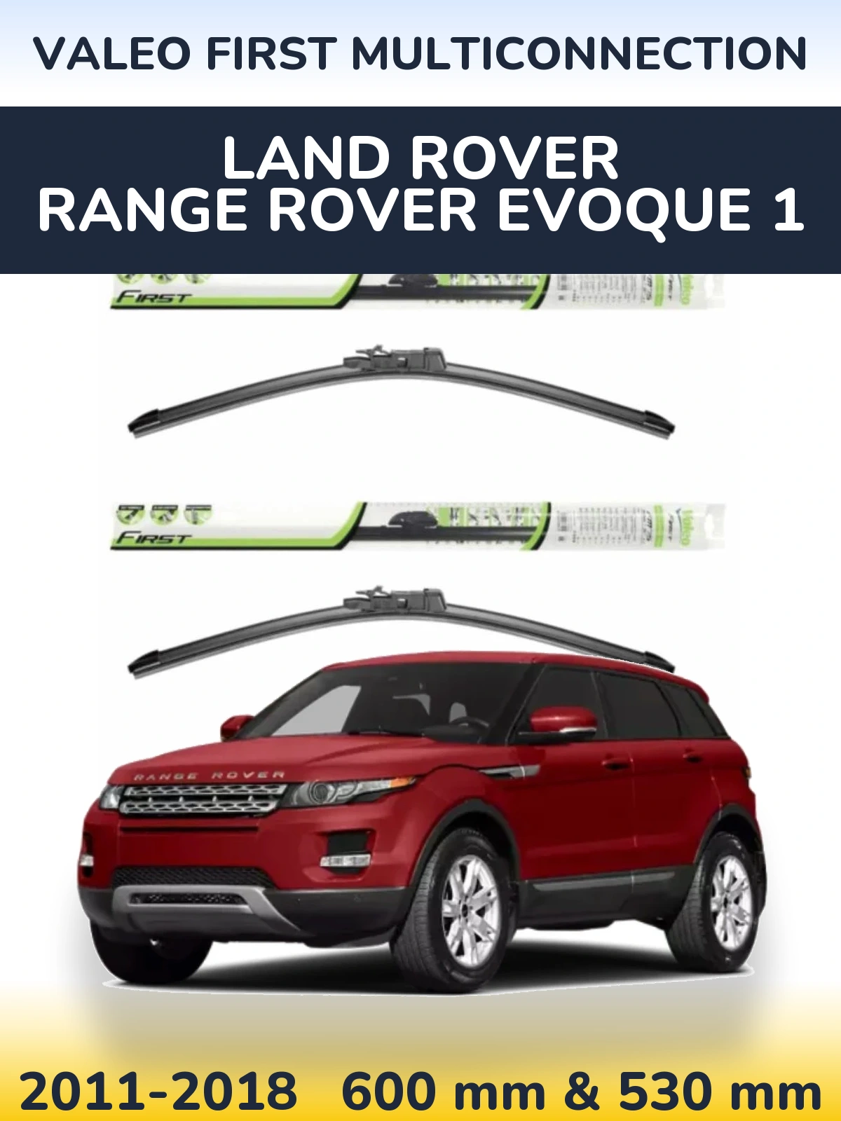 Ștergătoare Valeo First MultiConnection pentru Land Rover Range Rover  Evoque 1