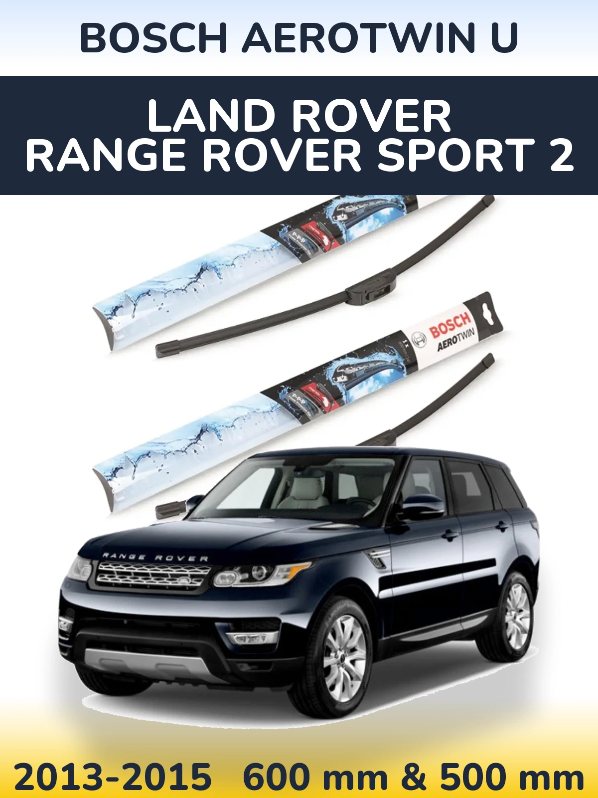 Ștergătoare BOSCH AeroTwin U pentru Land Rover Range Rover Sport 2