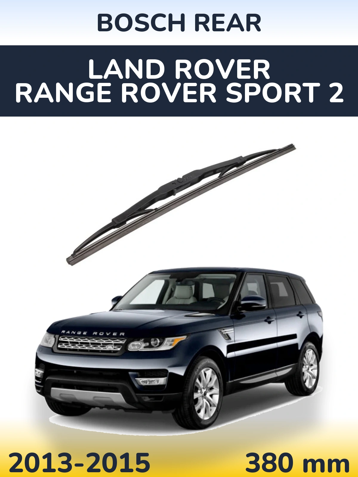 Ștergătoare BOSCH Rear pentru Land Rover Range Rover Sport 2
