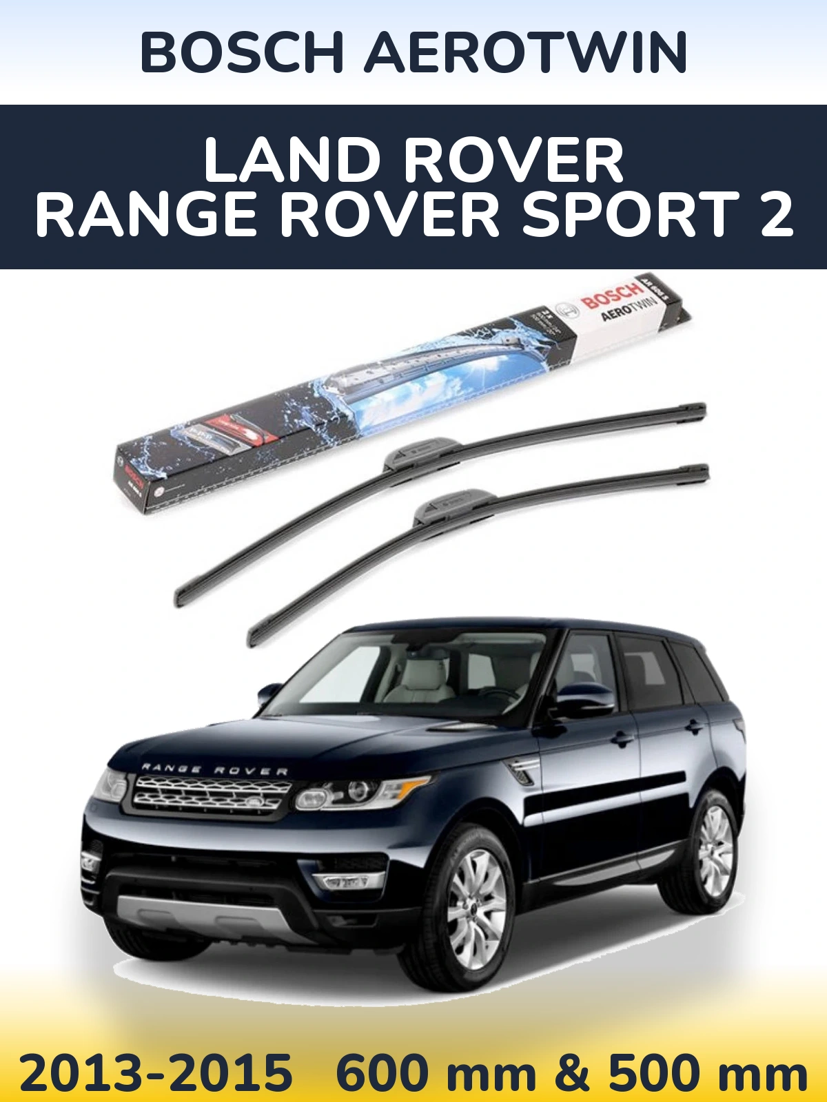 Ștergătoare BOSCH AeroTwin pentru Land Rover Range Rover Sport 2