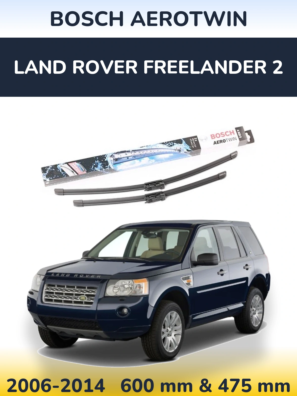 Ștergătoare BOSCH AeroTwin pentru Land Rover Freelander 2