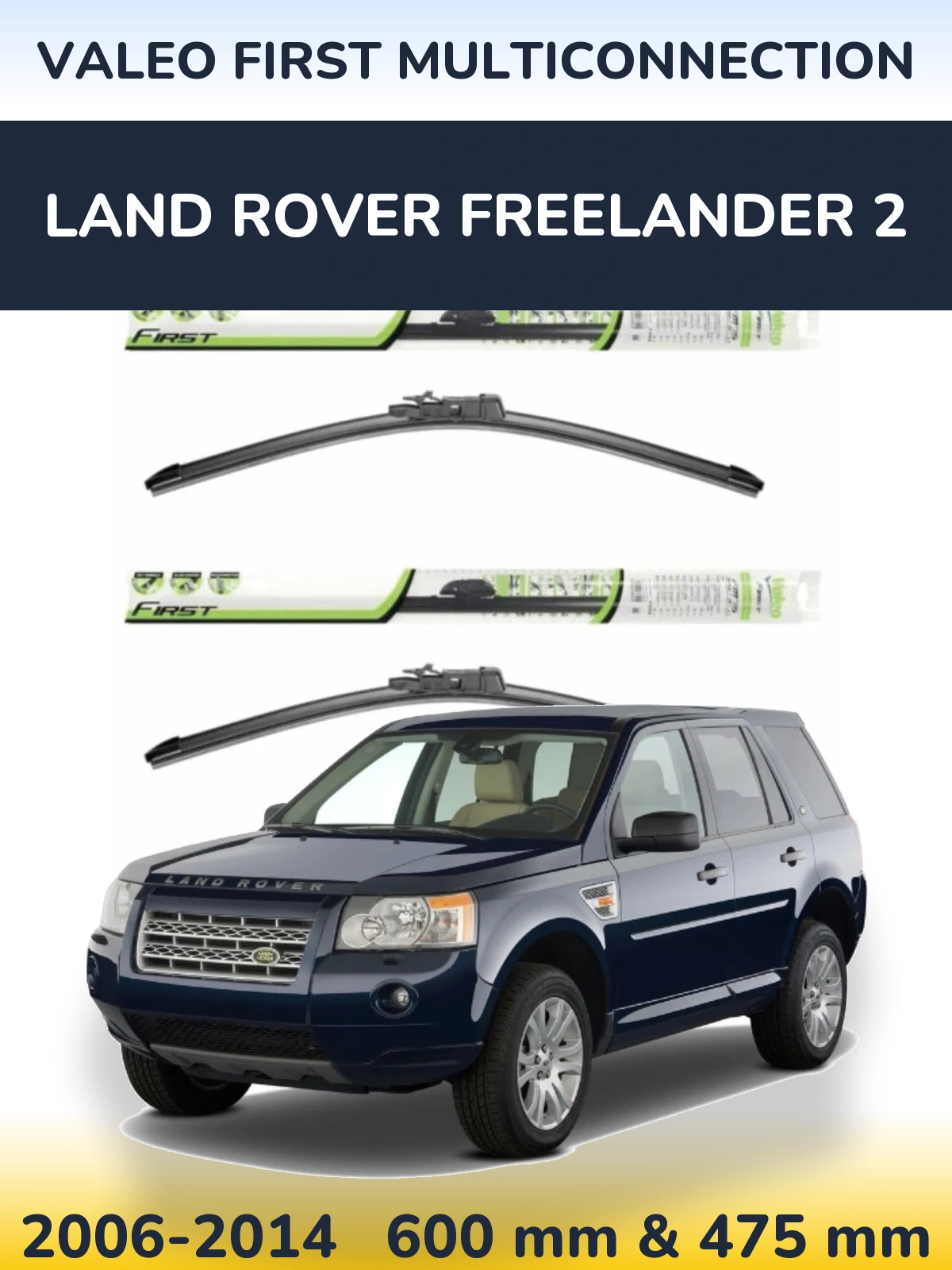 Ștergătoare Valeo First MultiConnection pentru Land Rover Freelander 2
