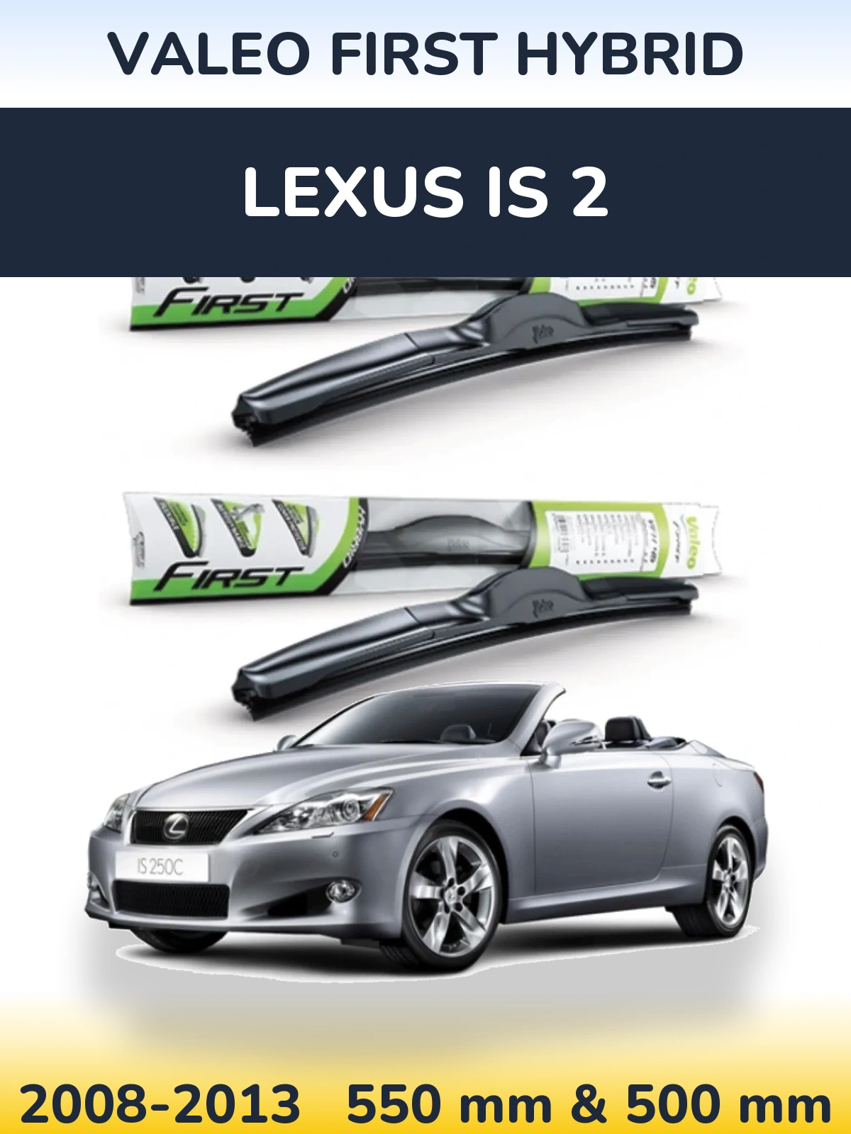 Ștergătoare Valeo First Hybrid pentru Lexus IS 2
