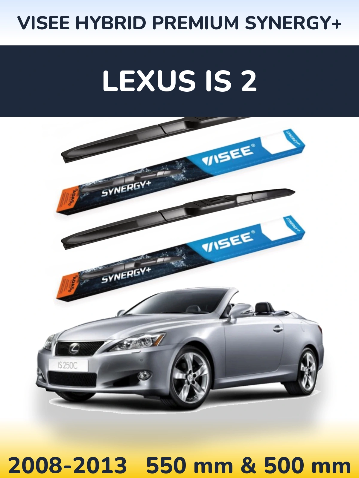 Ștergătoare VISEE HYBRID PREMIUM SYNERGY+ pentru Lexus IS 2