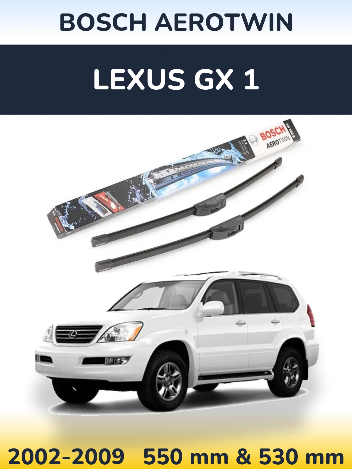Ștergătoare BOSCH AeroTwin pentru Lexus GX 1