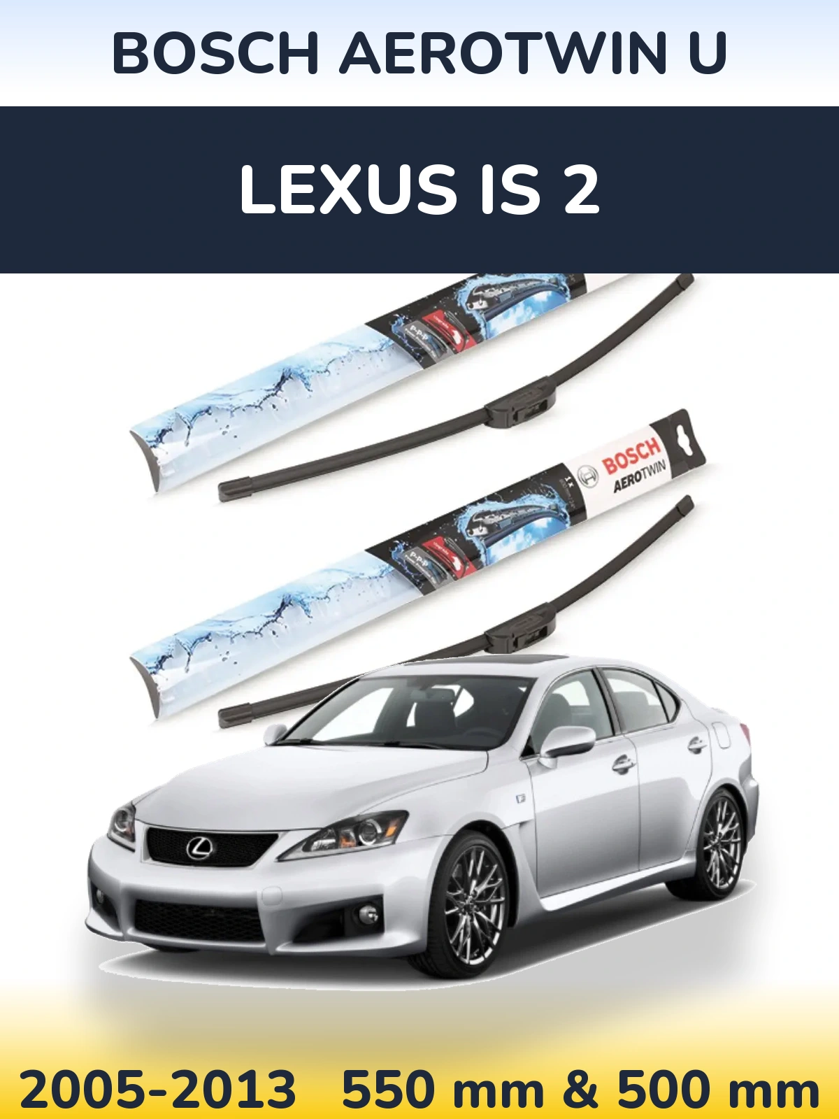 Ștergătoare BOSCH AeroTwin U pentru Lexus IS 2