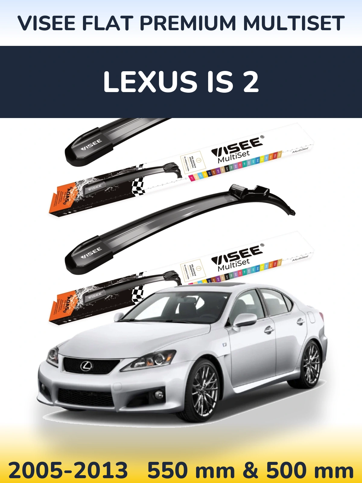 Ștergătoare VISEE FLAT PREMIUM MultiSet pentru Lexus IS 2