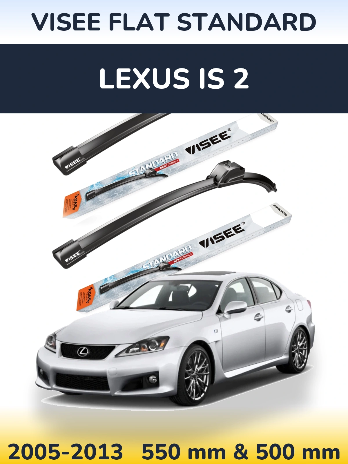 Front wiper blade set VISEE FLAT STANDARD 550 & 500 mm for Lexus IS 2 2005-2013