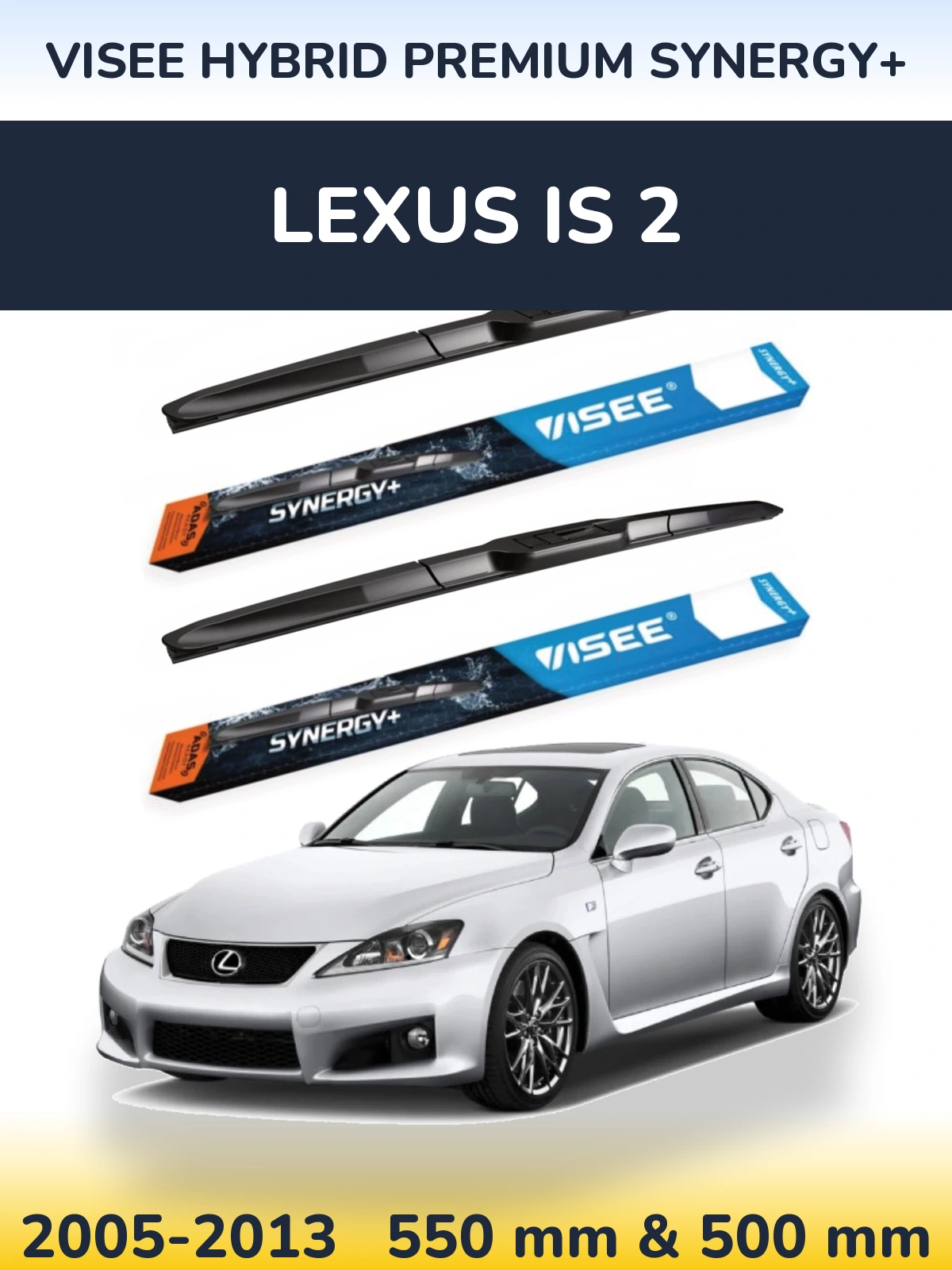 Ștergătoare VISEE HYBRID PREMIUM SYNERGY+ pentru Lexus IS 2