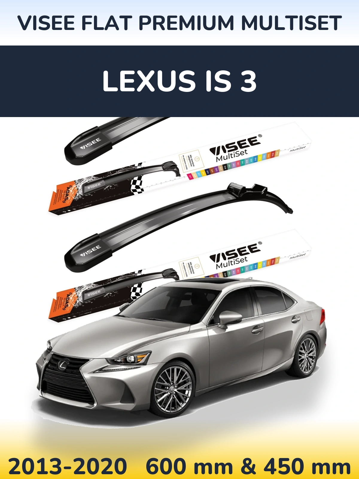 Ștergătoare VISEE FLAT PREMIUM MultiSet pentru Lexus IS 3