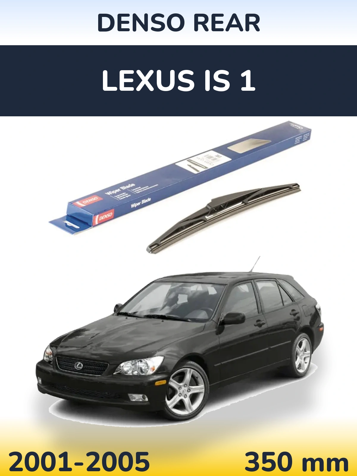 Ștergătoare Denso Rear pentru Lexus IS 1