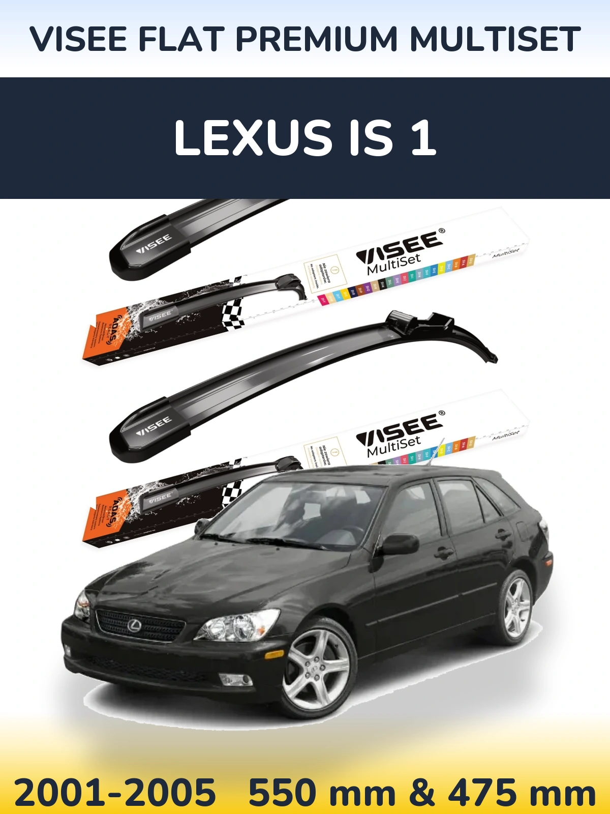 Ștergătoare VISEE FLAT PREMIUM MultiSet pentru Lexus IS 1