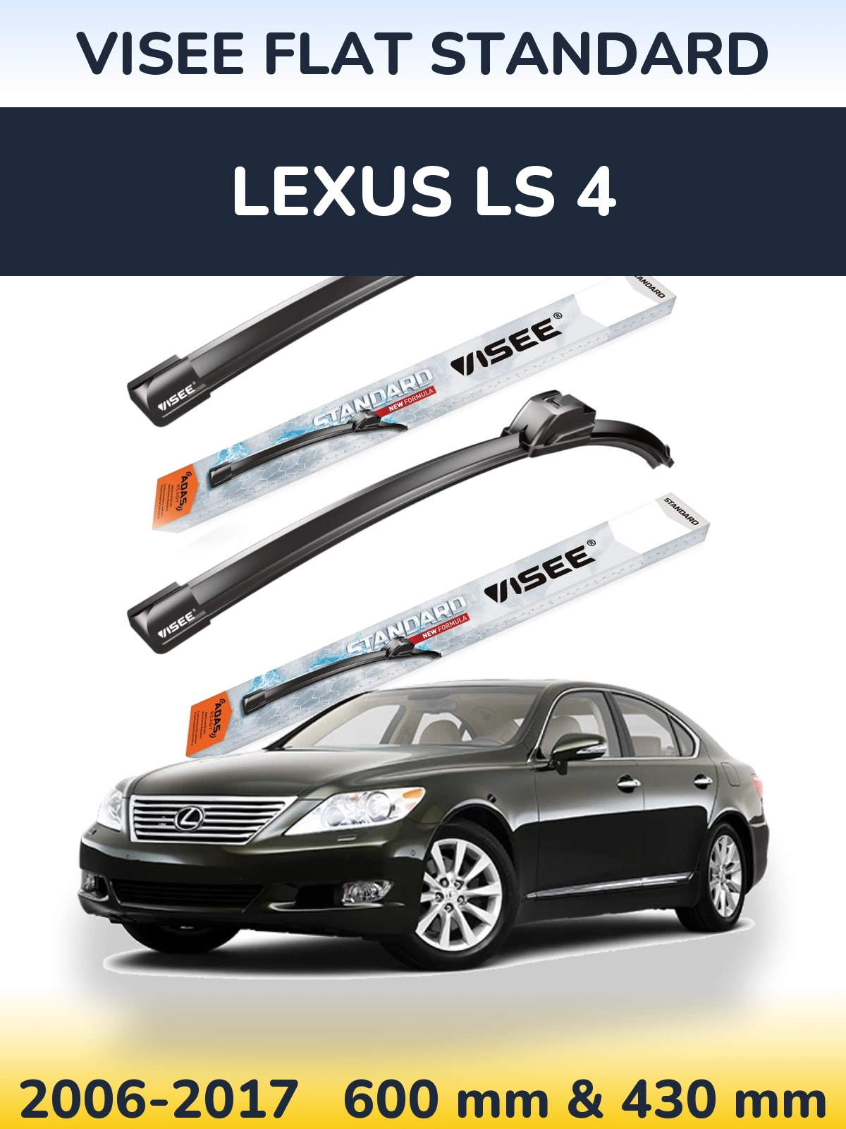 Ștergătoare VISEE FLAT STANDARD pentru Lexus LS 4