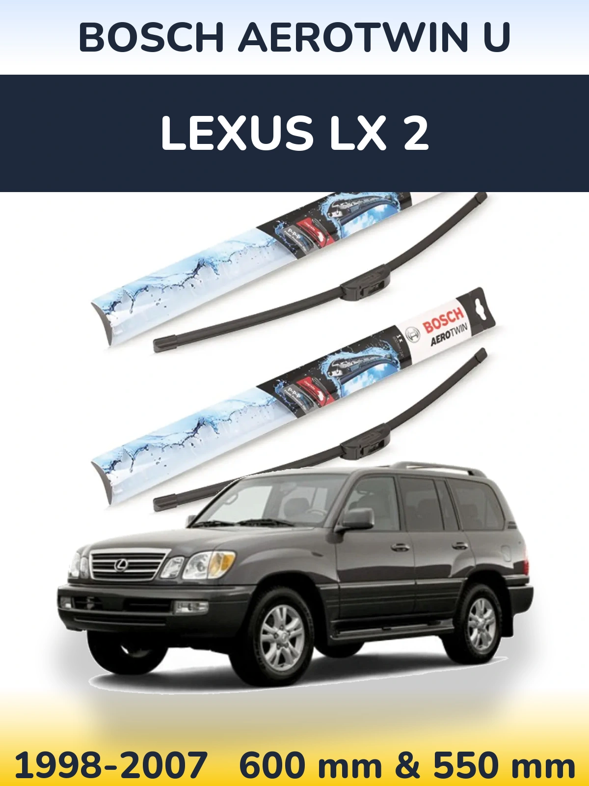 Ștergătoare BOSCH AeroTwin U pentru Lexus LX 2