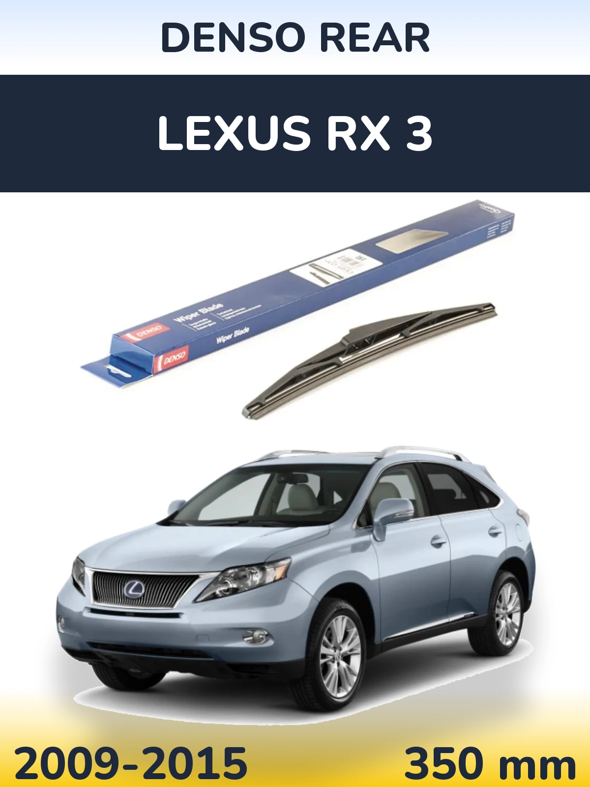 Ștergătoare Denso Rear pentru Lexus RX 3