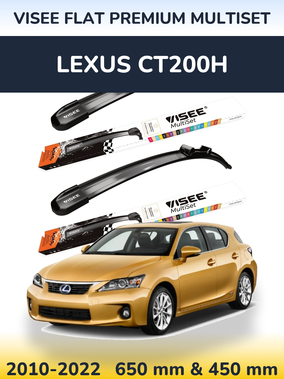 Ștergătoare VISEE FLAT PREMIUM MultiSet pentru Lexus CT200h
