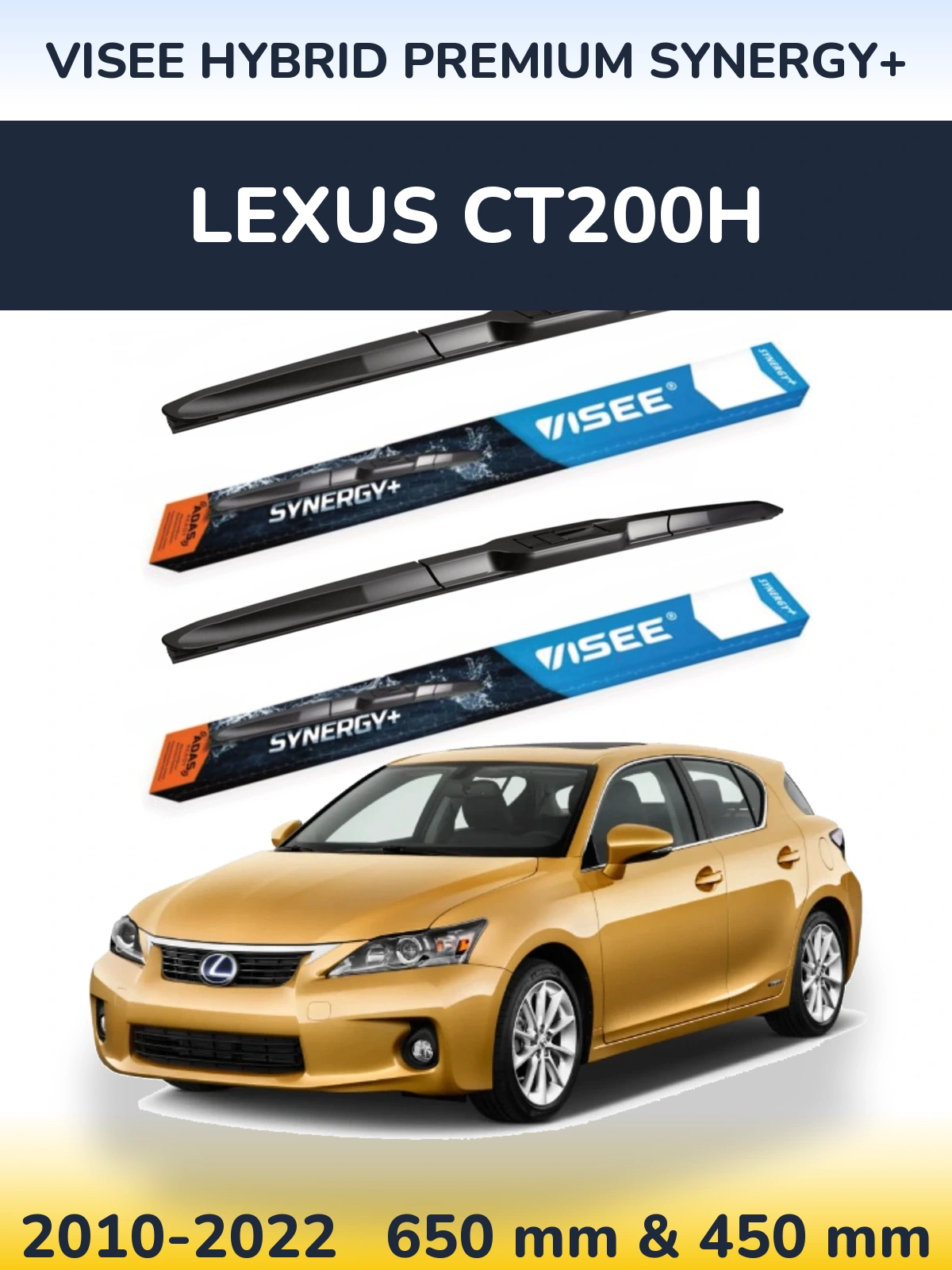 Ștergătoare VISEE HYBRID PREMIUM SYNERGY+ pentru Lexus CT200h