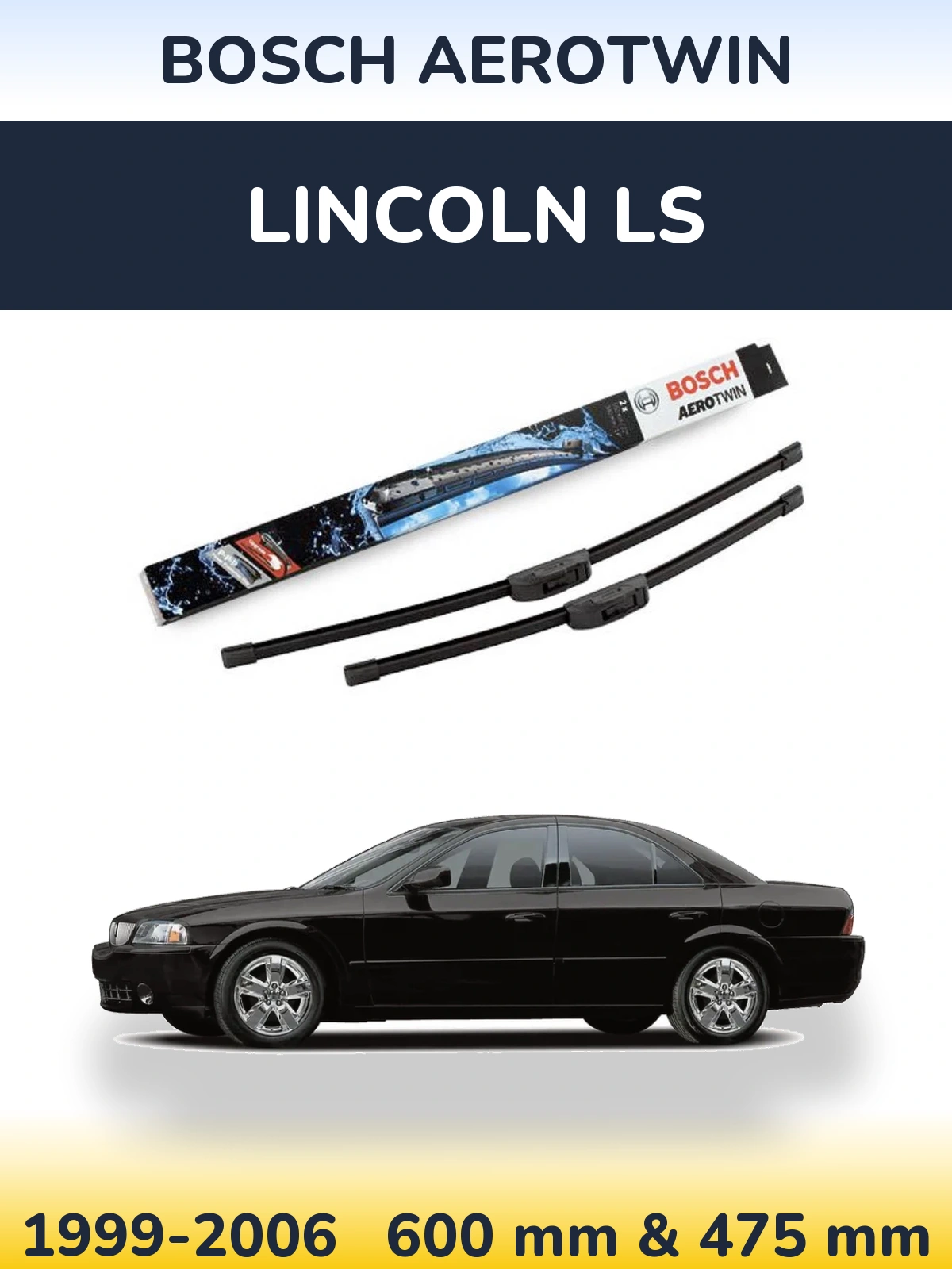 Ștergătoare BOSCH AeroTwin pentru Lincoln LS