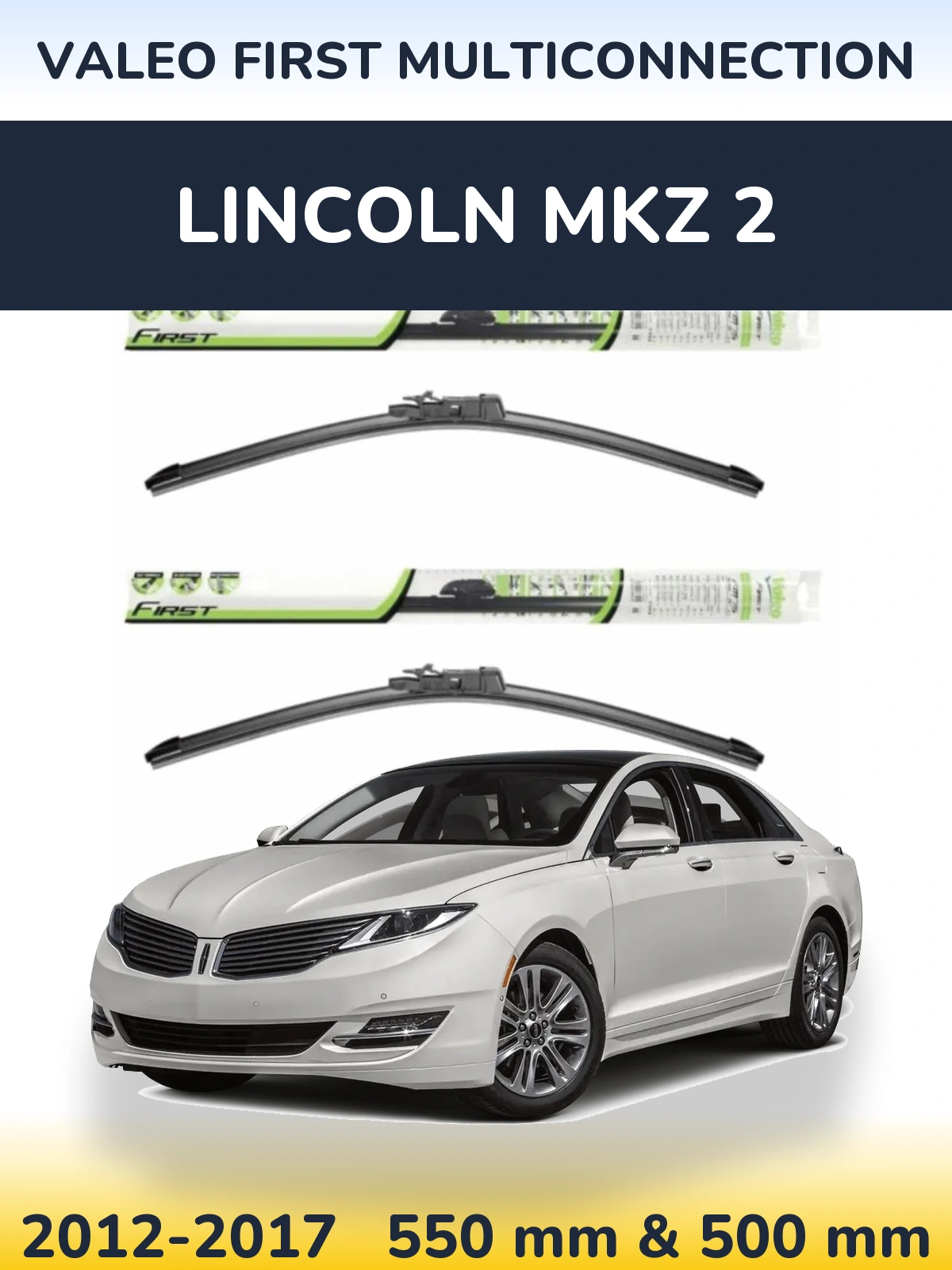 Ștergătoare Valeo First MultiConnection pentru Lincoln MKZ 2