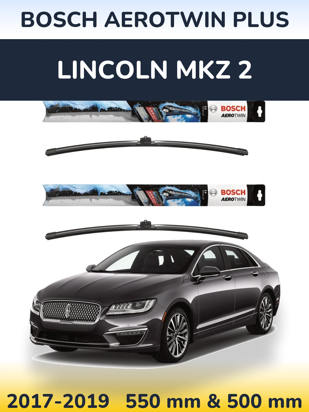 Ștergătoare BOSCH AeroTwin Plus pentru Lincoln MKZ 2