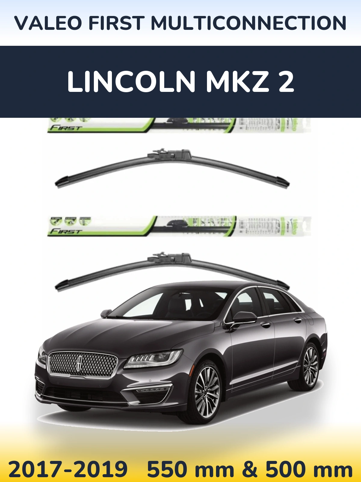 Ștergătoare Valeo First MultiConnection pentru Lincoln MKZ 2