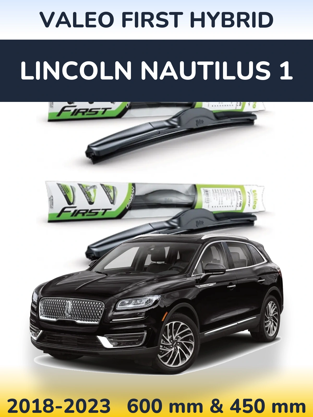 Ștergătoare Valeo First Hybrid pentru Lincoln Nautilus 1