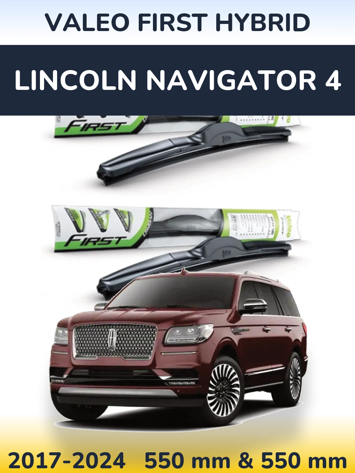 Ștergătoare Valeo First Hybrid pentru Lincoln Navigator 4