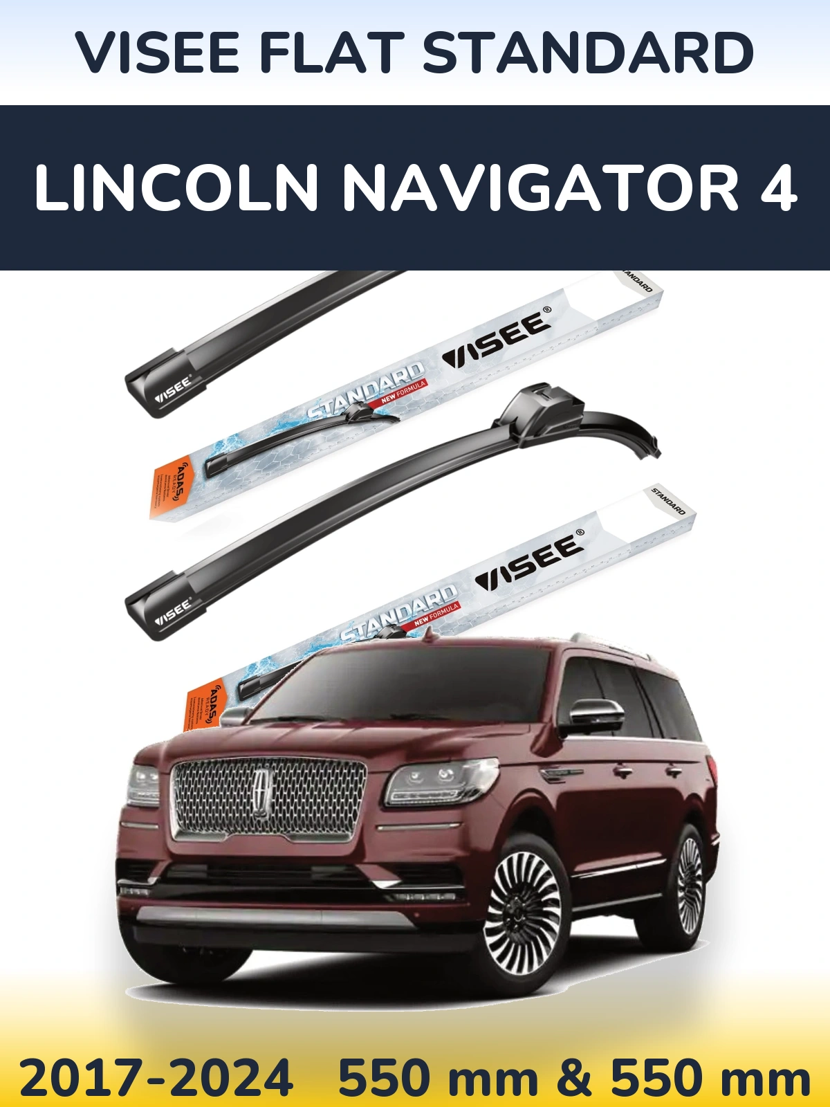 Ștergătoare VISEE FLAT STANDARD pentru Lincoln Navigator 4