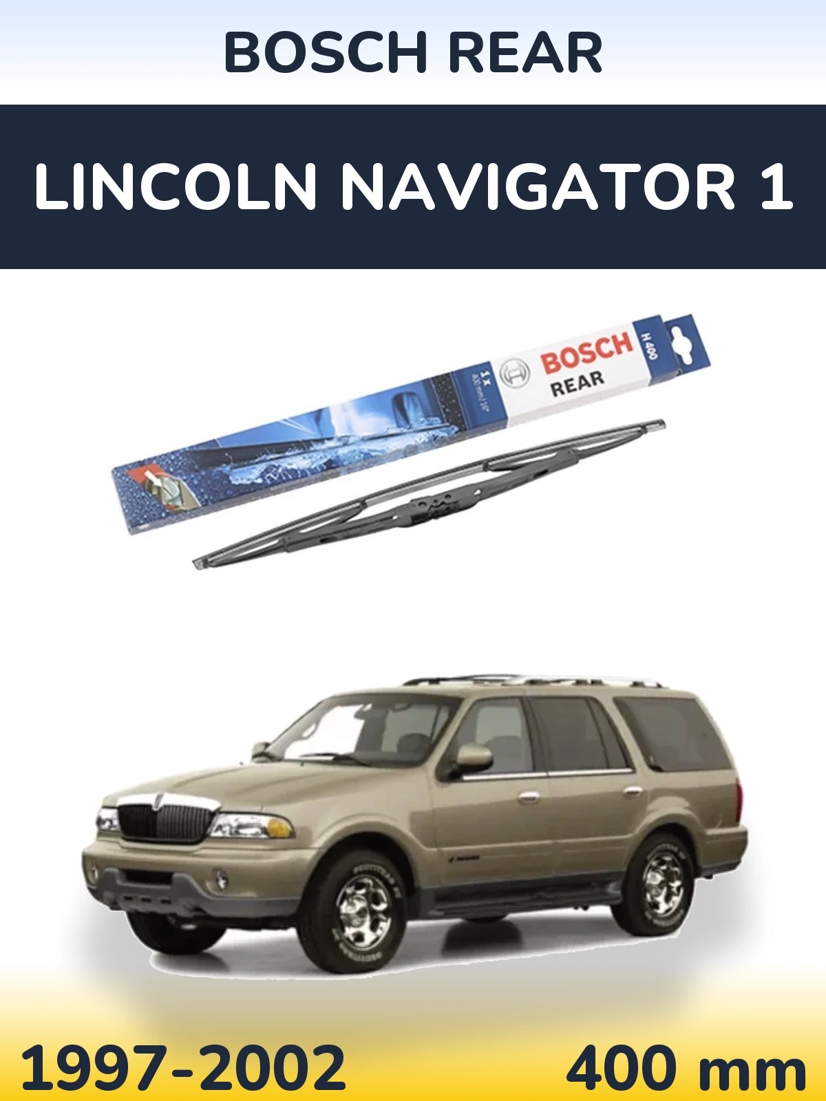 Ștergătoare BOSCH Rear pentru Lincoln Navigator 1