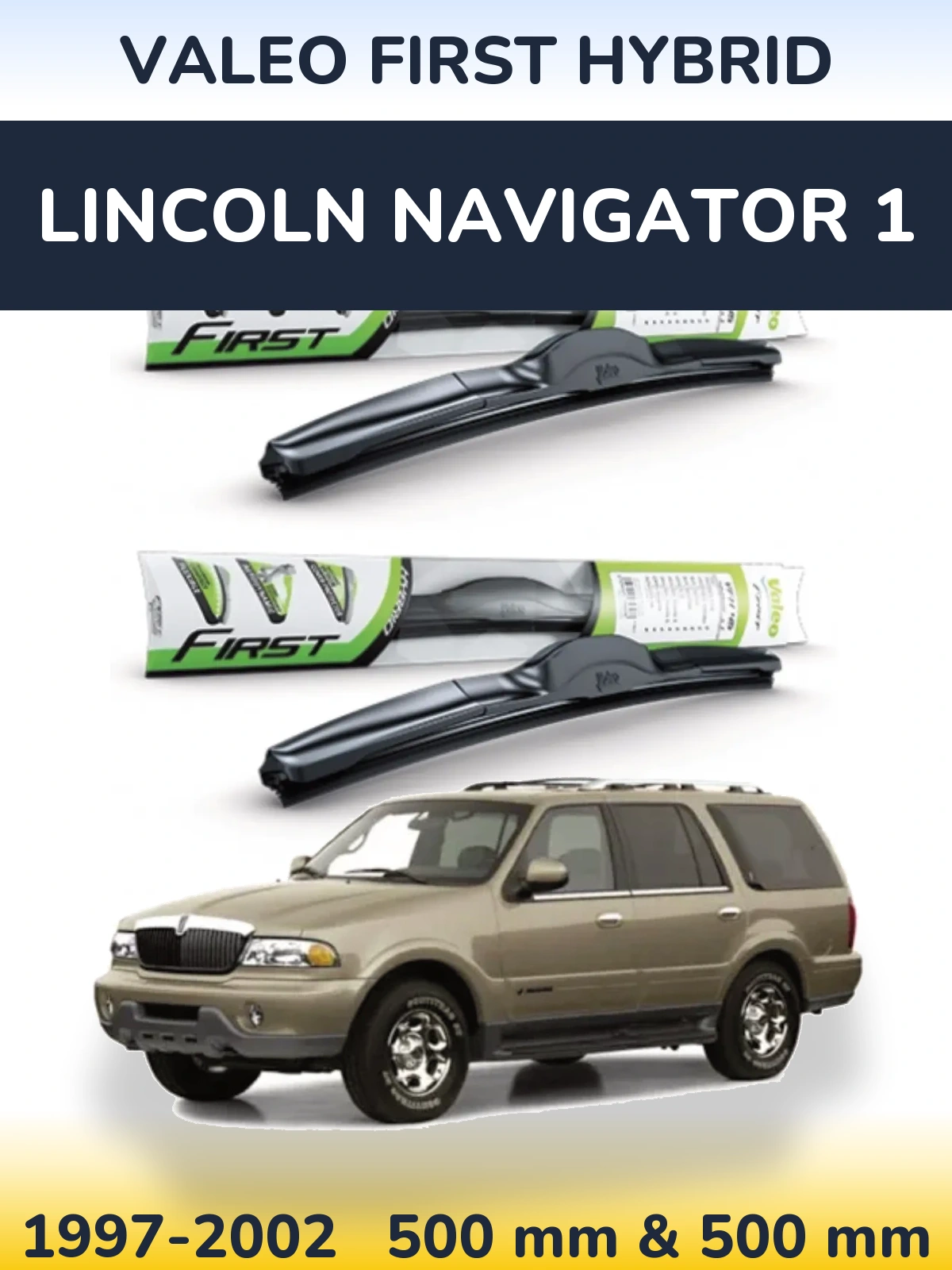 Комплект передних дворников Valeo First Hybrid 500 & 500 мм для Lincoln Navigator 1 1997-2002