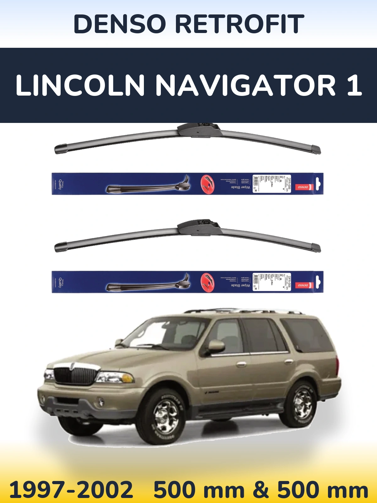 Ștergătoare Denso Retrofit pentru Lincoln Navigator 1