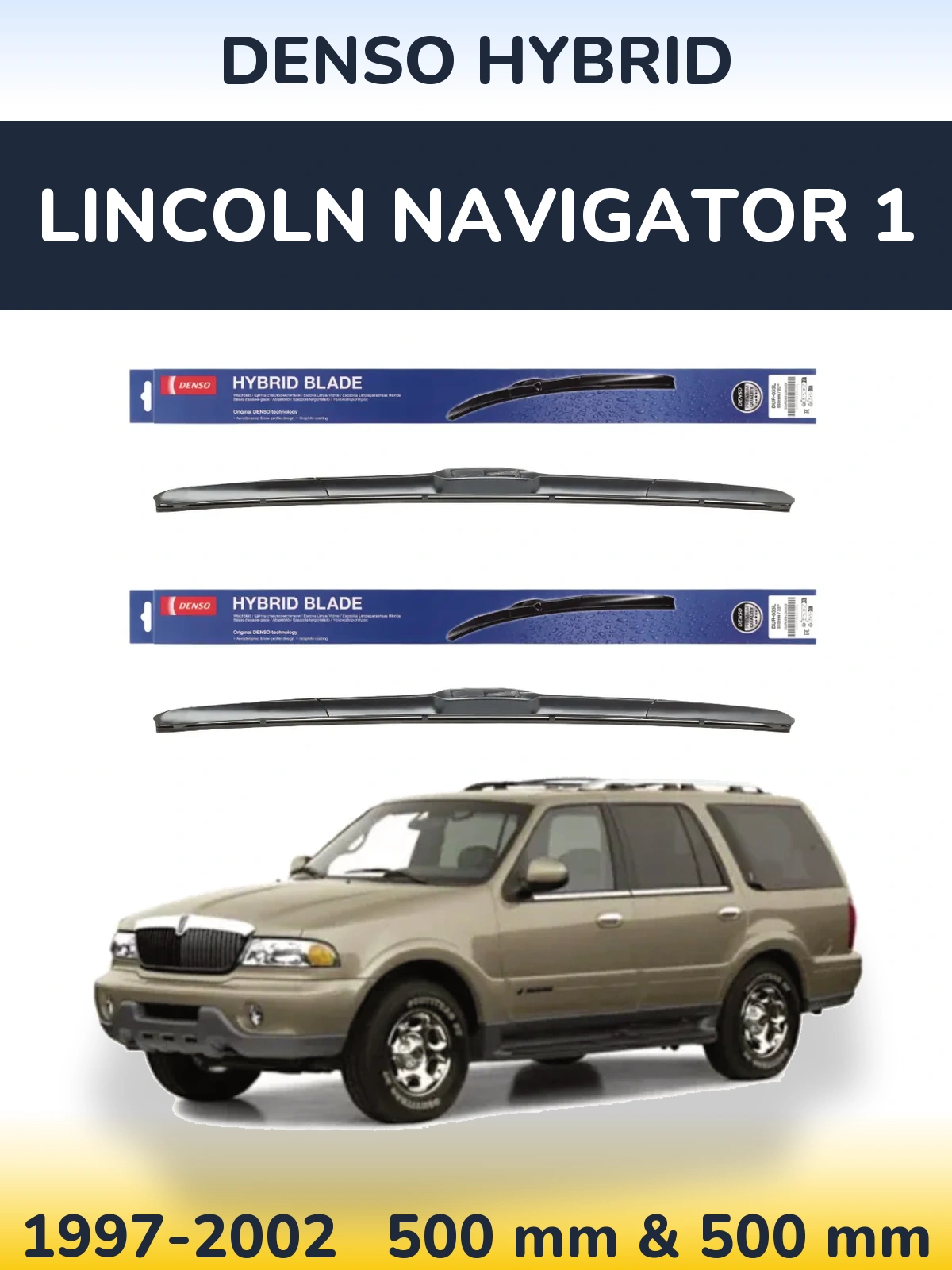 Ștergătoare Denso Hybrid pentru Lincoln Navigator 1