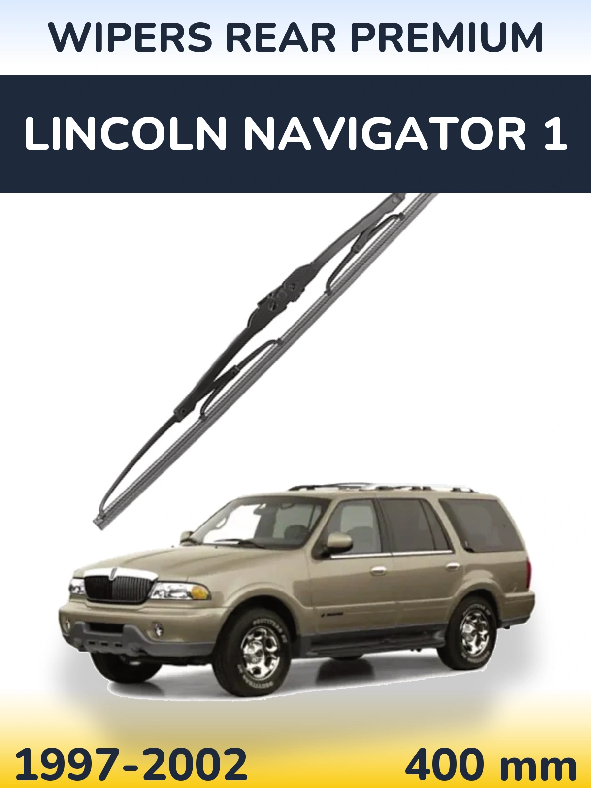 Ștergătoare WIPERS REAR PREMIUM pentru Lincoln Navigator 1