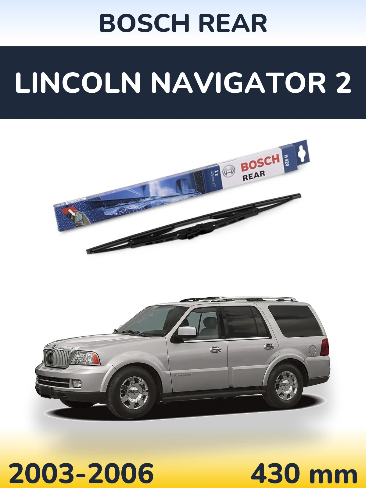 Ștergătoare BOSCH Rear pentru Lincoln Navigator 2